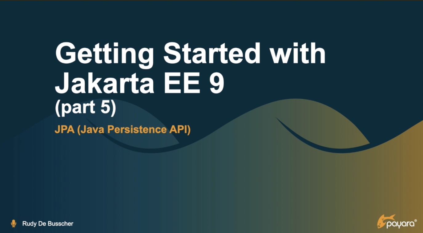 Getting Started with Jakarta EE 9: Jakarta Persistence API (JPA)